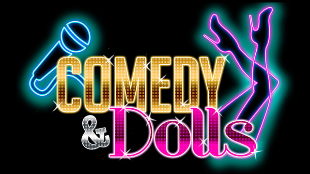 Comedy & Dolls