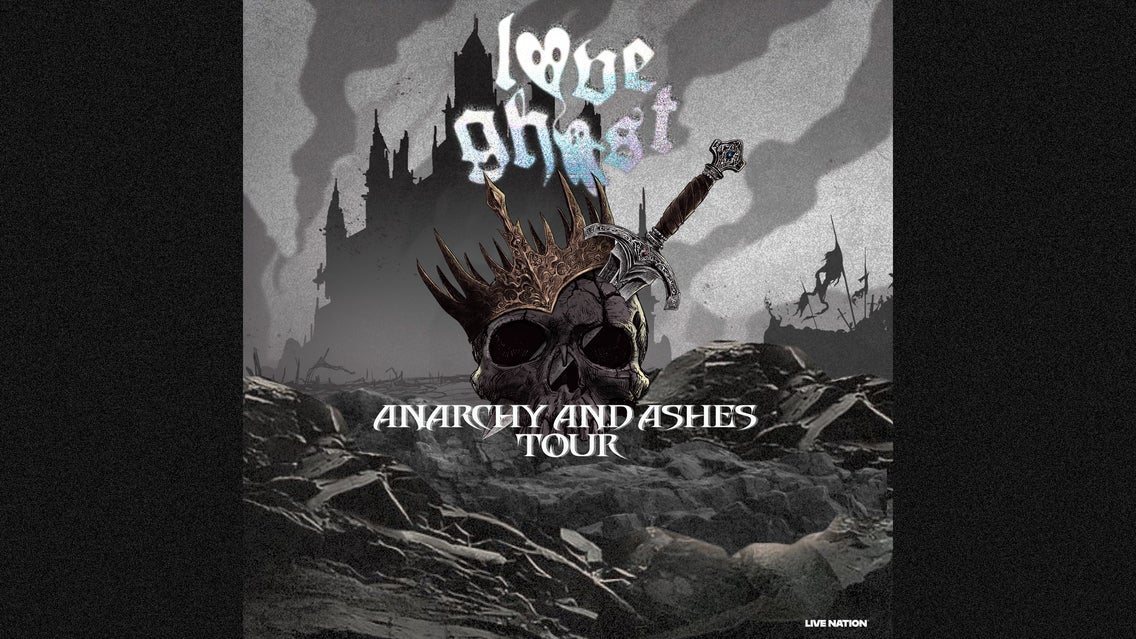 Love Ghost - ANARCHY AND ASHES TOUR