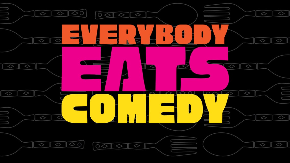 Everybody Eats Comedy