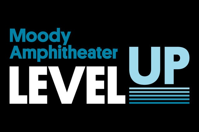 Level Up at Moody Amphitheater - Preferred Lounge Access and Parking