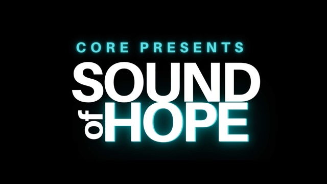 CORE Presents Sound of Hope
