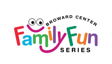Family Fun Series at the Broward Center