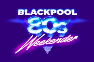 Blackpool 80s Weekender - Saturday Day Ticket: ABC, Go West + more