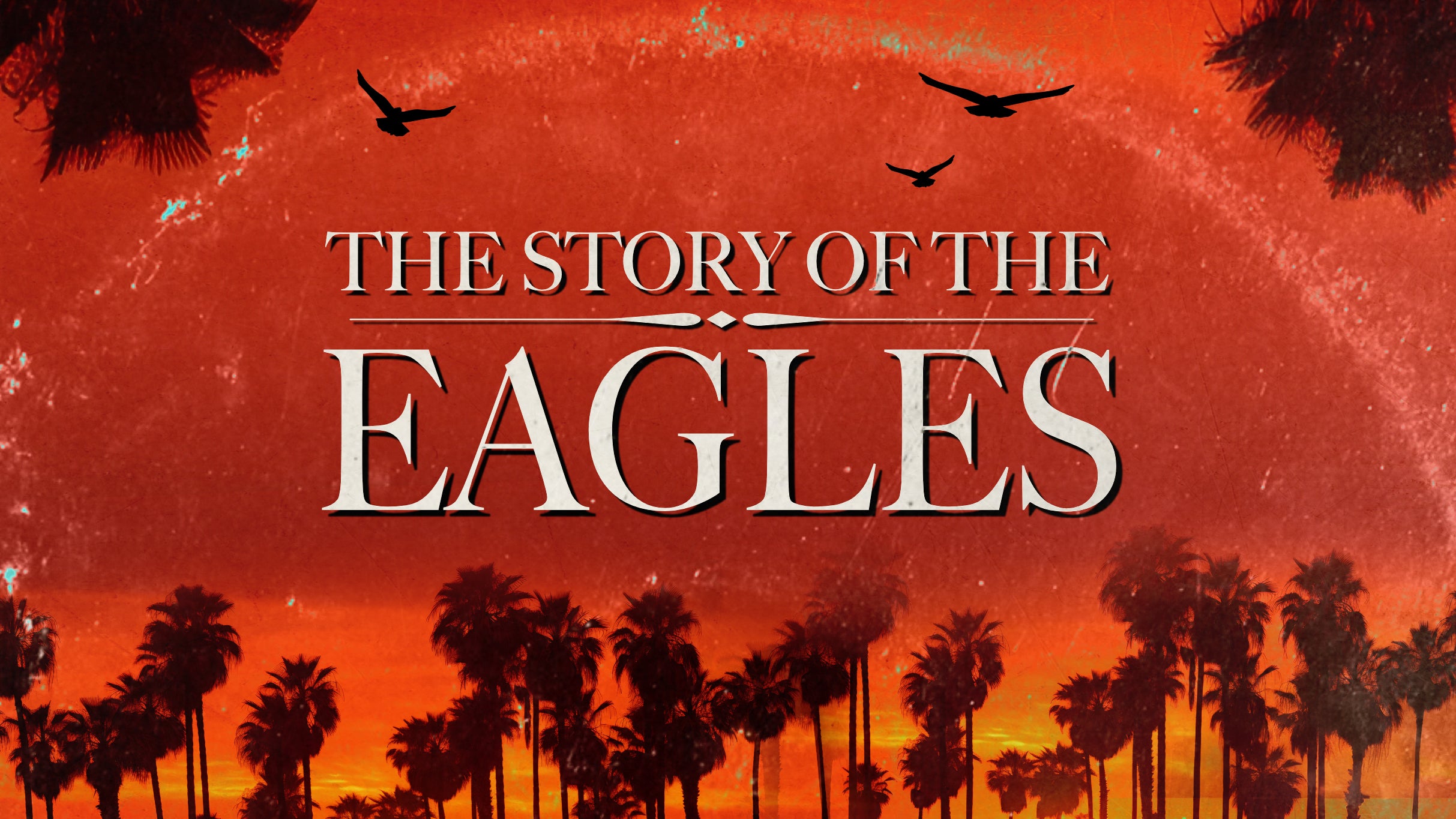 The Story of The Eagles at Southern Alberta Jubilee Auditorium – Calgary, AB