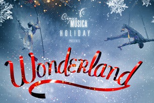 Cirque Musica Holiday Presents Wonderland