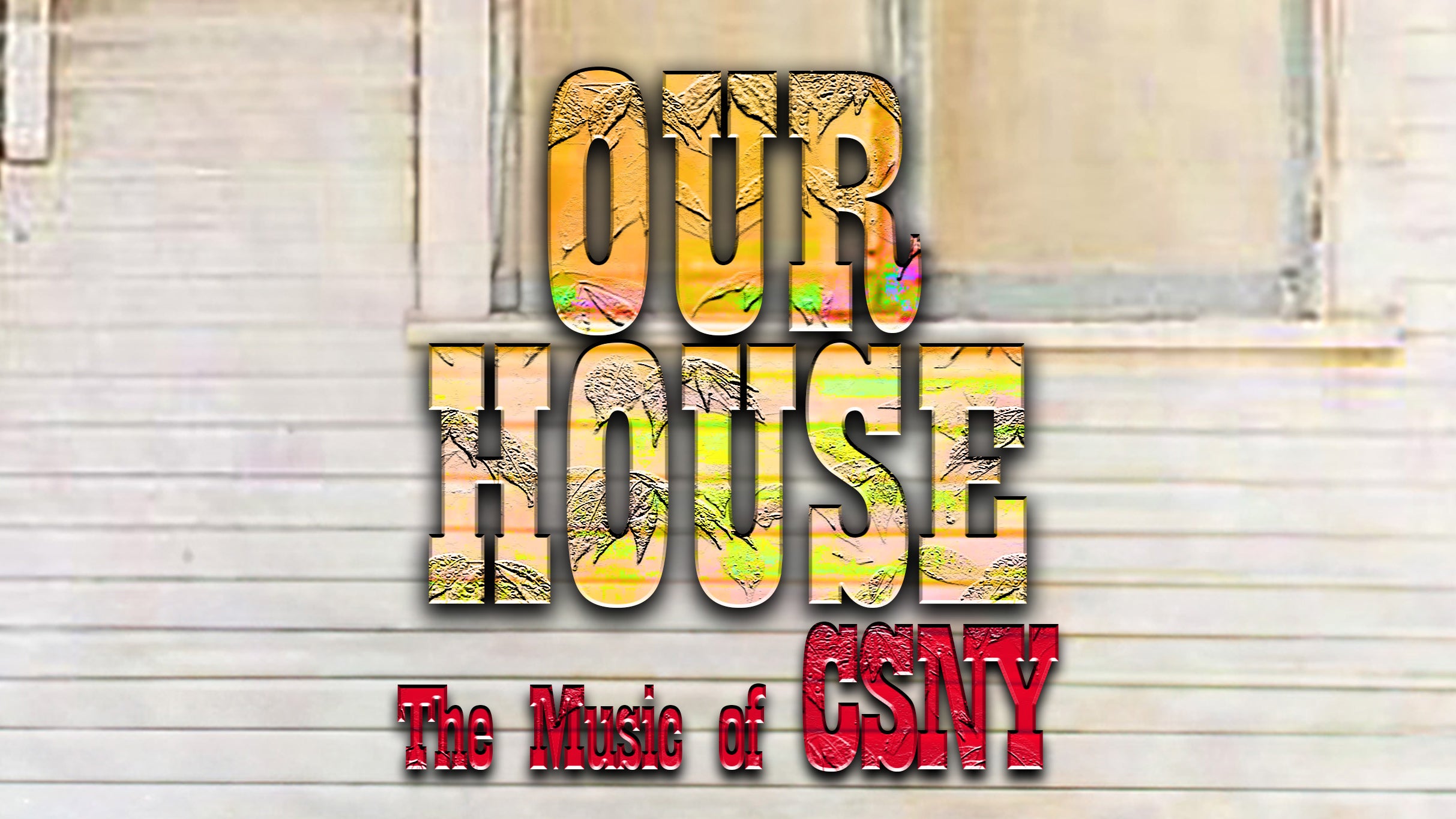 Our House: The Music Of Crosby, Stills, Nash & Young in Bethel promo photo for Venue presale offer code