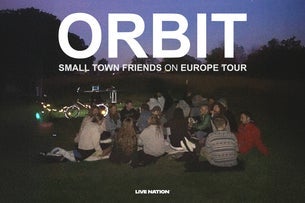 ORBIT: SMALL TOWN FRIENDS ON EUROPE TOUR