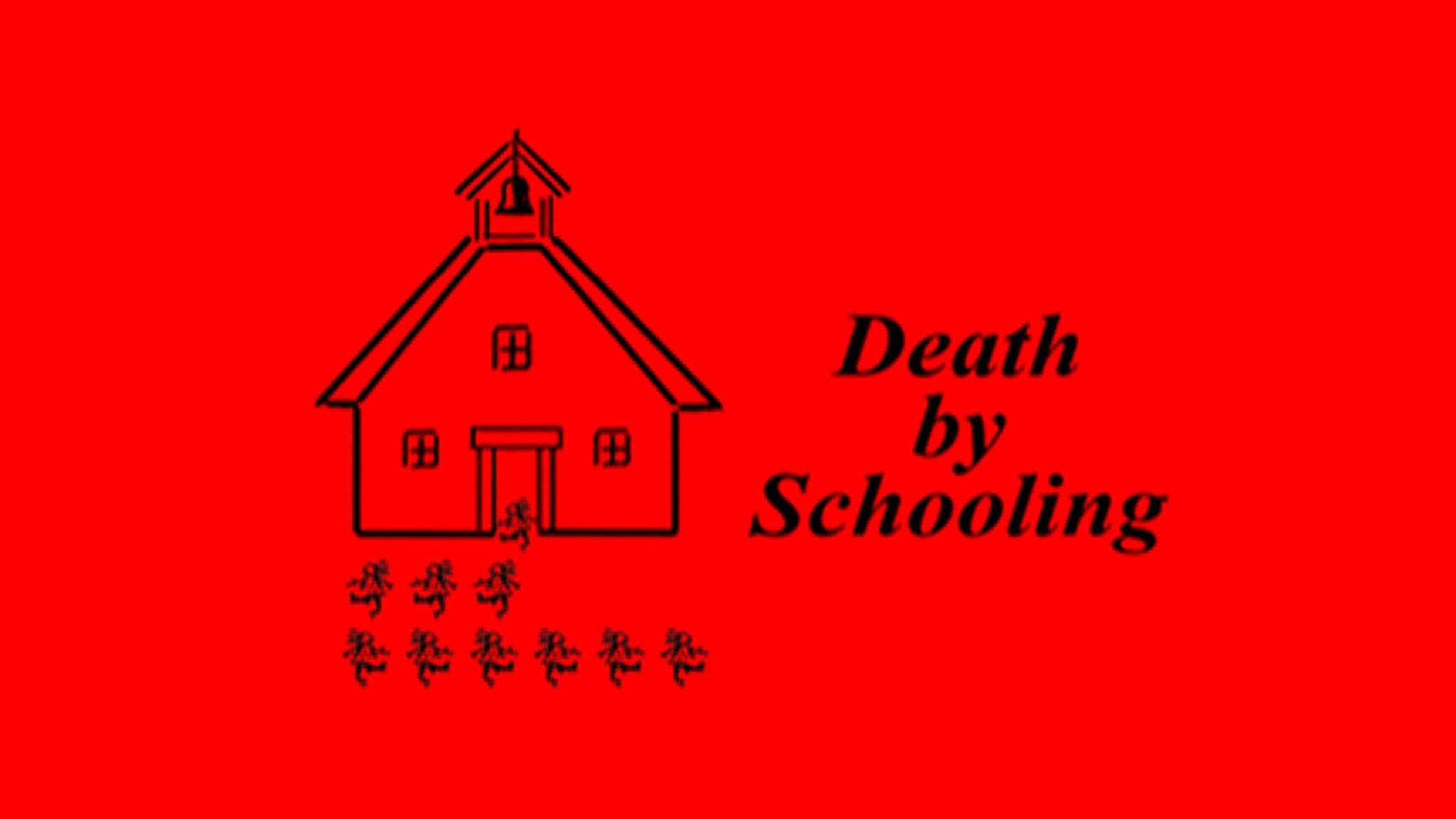 Death By Schooling