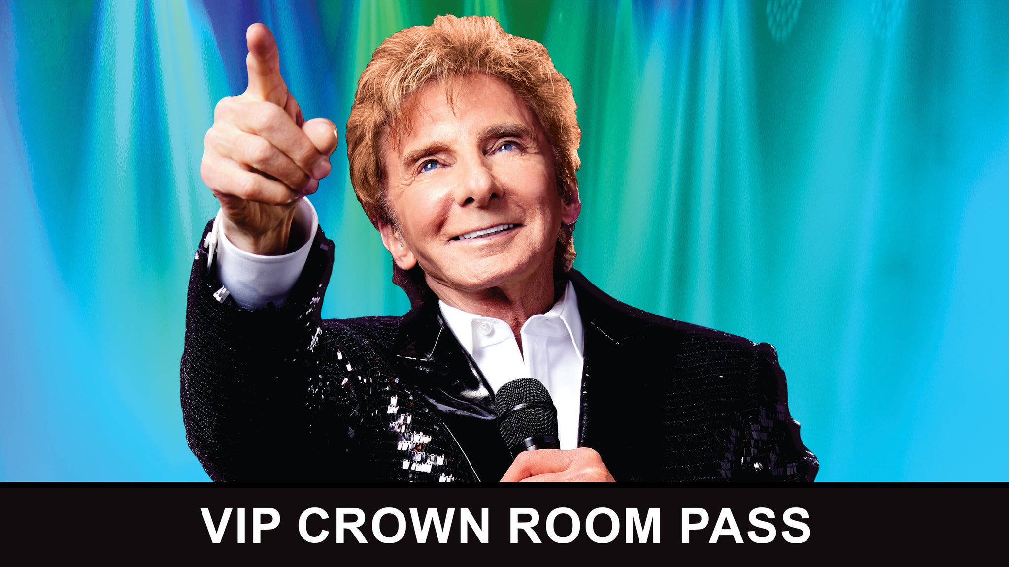 Barry Manilow VIP Crown Room Access Pass Tickets Event Dates