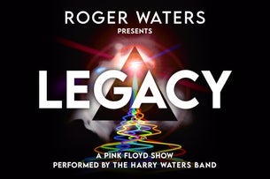 Roger Waters Presents LEGACY - A Pink Floyd Show Seating Plans