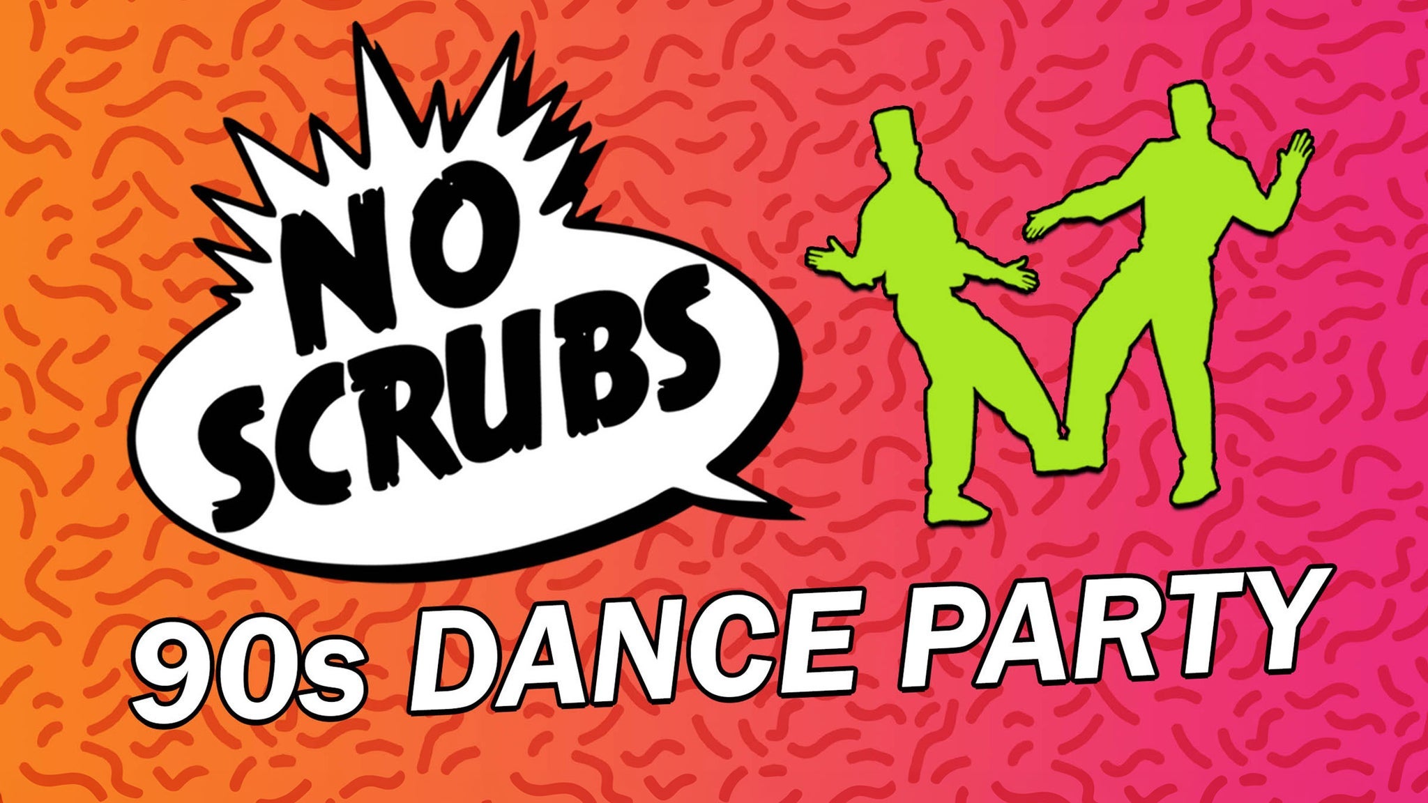 No Scrubs: 90s Dance Party EARLY EDITION