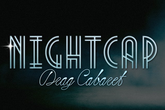 Nightcap: Drag Cabaret