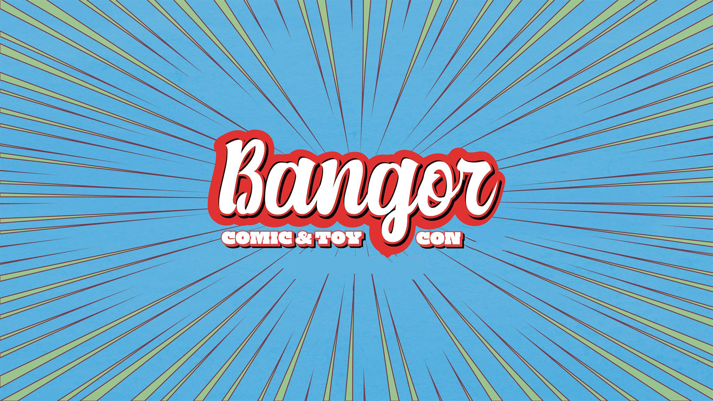 Bangor Comic and Toy Con - Sunday (10:00 AM - 5:00 PM)