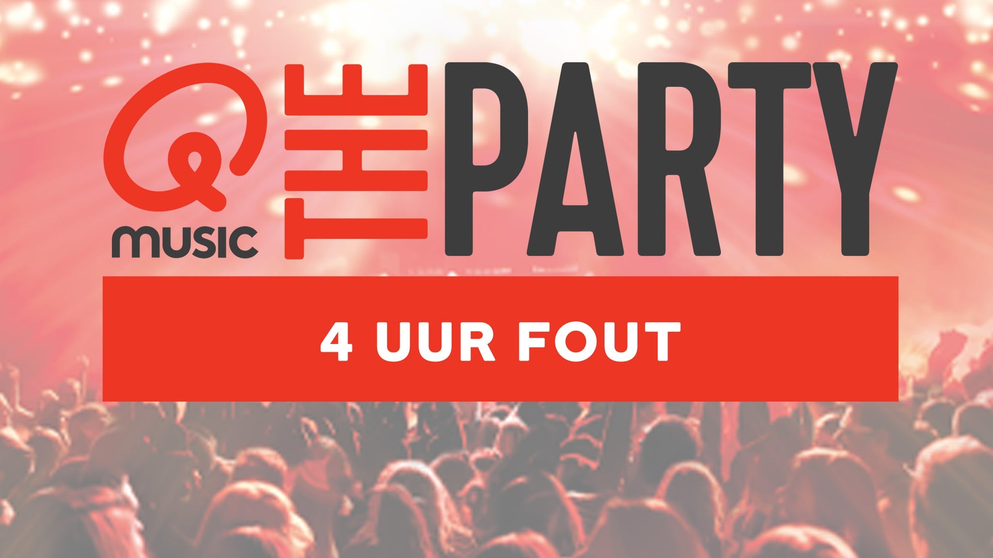 Q Music The Party:  4 uur FOUT