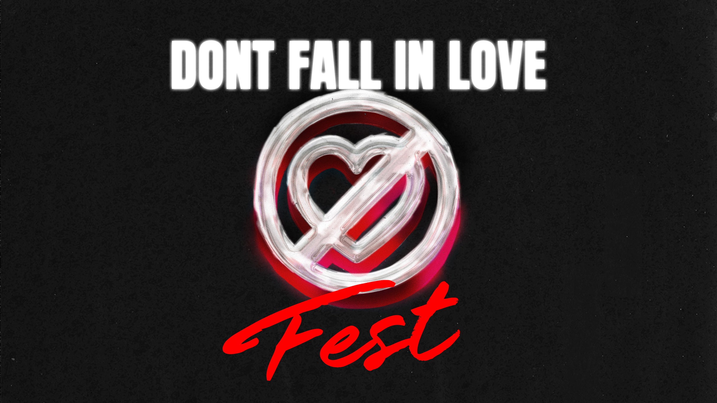 Don't Fall In Love Fest 