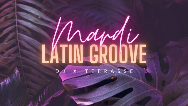 Les Mardis Latin Groove X Terrasse