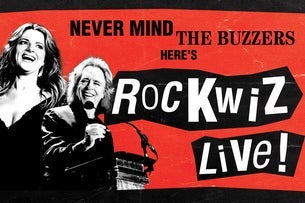 NEVER MIND THE BUZZERS, HERE'S RocKwiz Live!