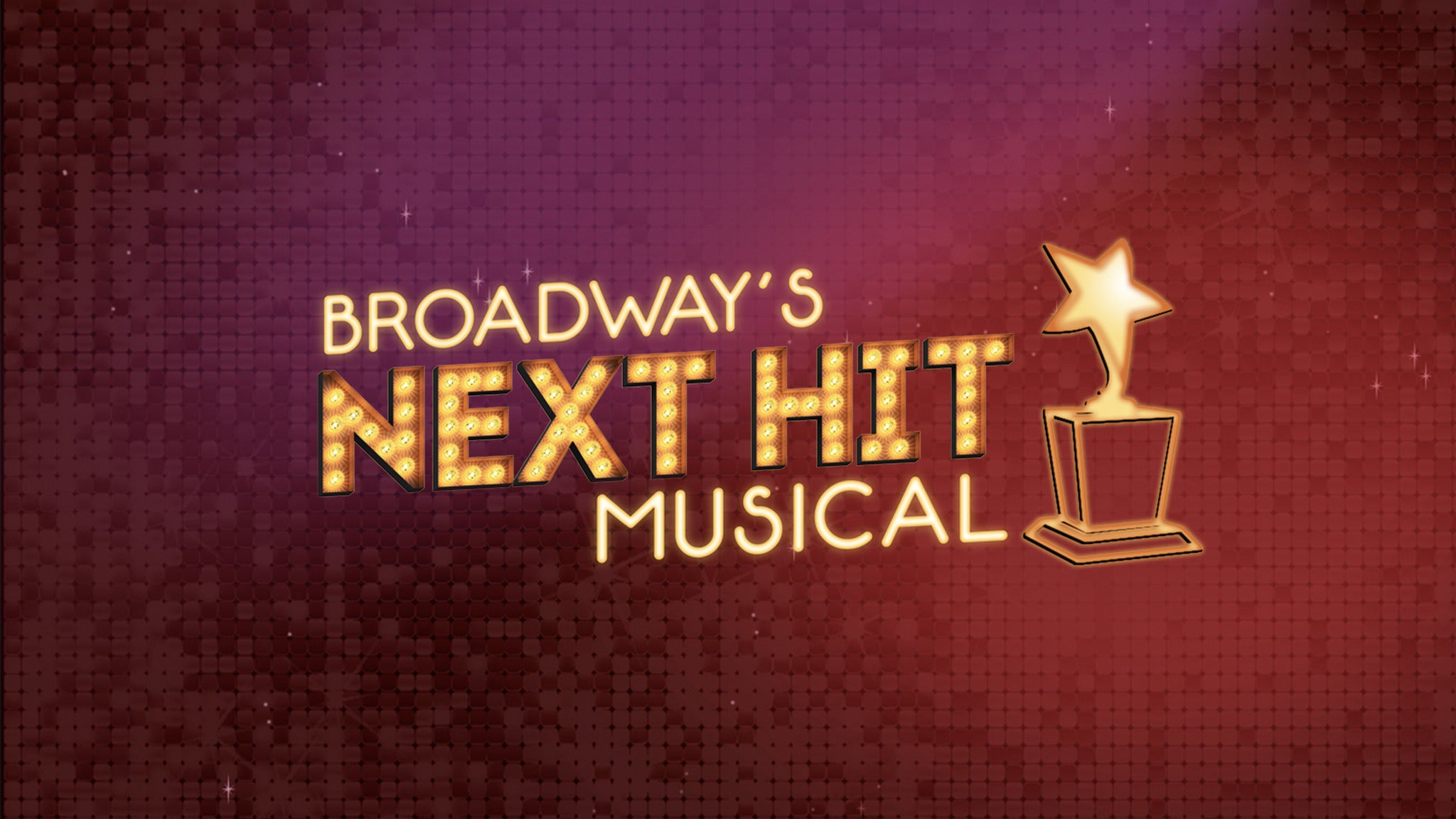 Broadway's Next Hit Musical presale information on freepresalepasswords.com