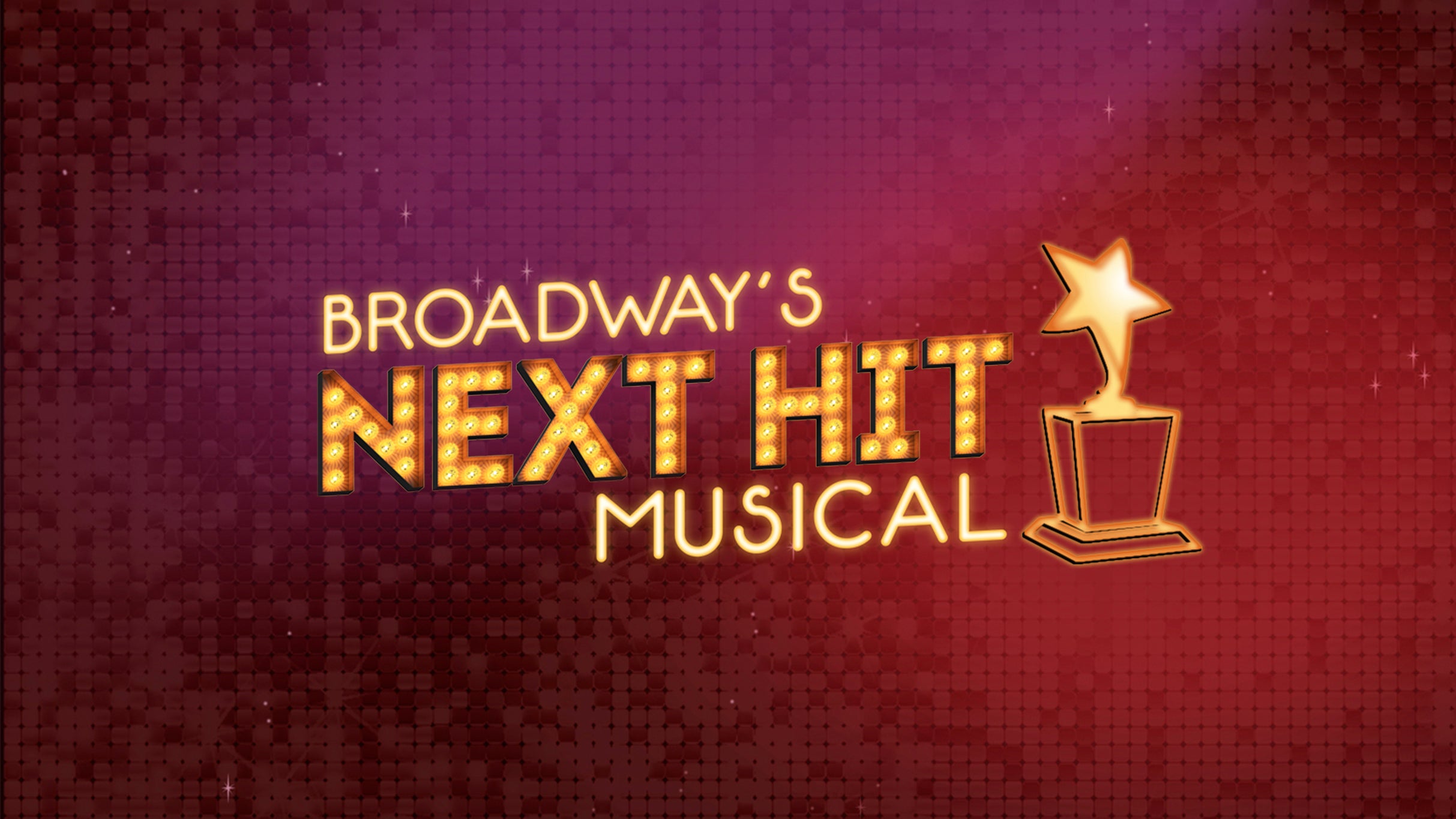 Broadway’s Next Hit Musical at Denver Center for the Performing Arts – Denver, CO