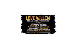 "Leve Willem" door Wannes Cappelle, Het Zesde Metaal en special guests