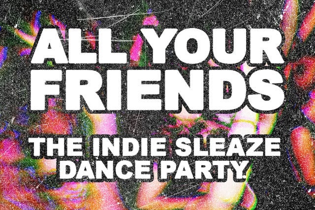 All Your Friends: The Indie Party (21+)