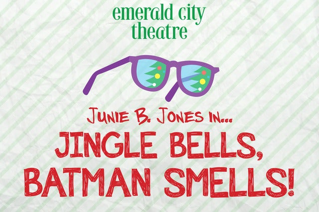 Emerald City Theatre: Junie B Jones in... Jingle Bells, Batman Smells!