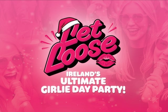 Let Loose: Ireland's Ultimate Girlie Day Party