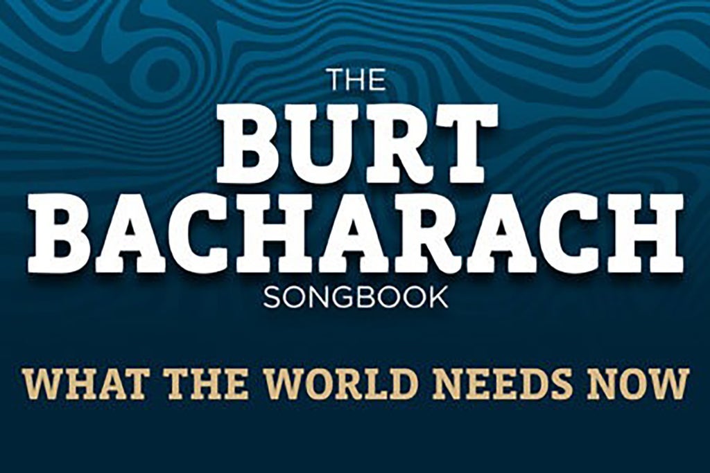 What the World Needs Now: the Burt Bacharach Songbook