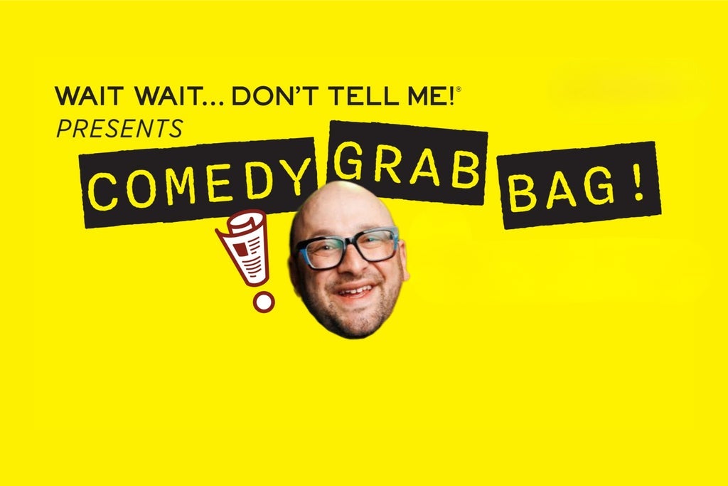 Wait Wait...Don't Tell Me Presents: Comedy Grab Bag