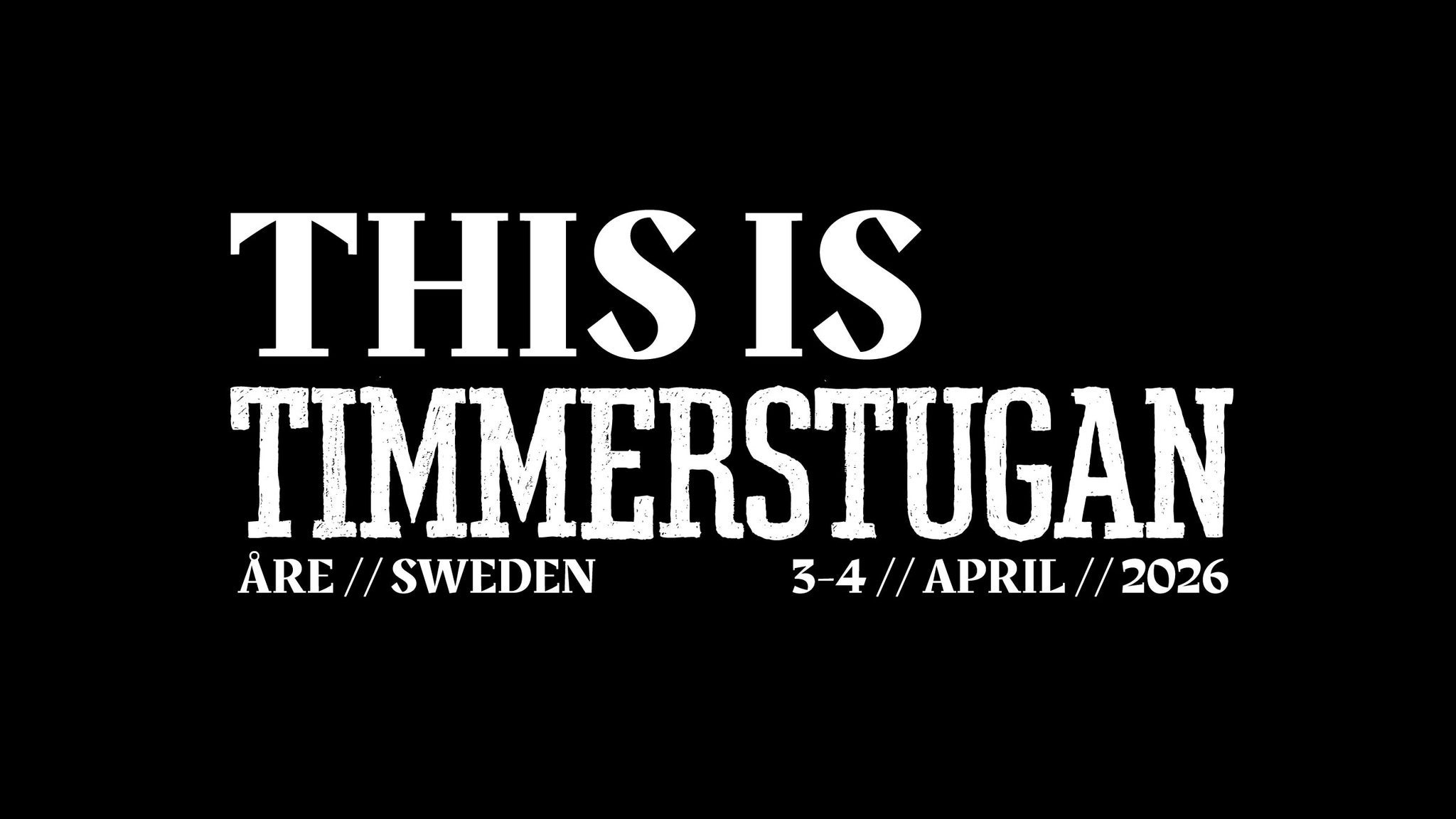 This is Timmerstugan 3-4 APRIL