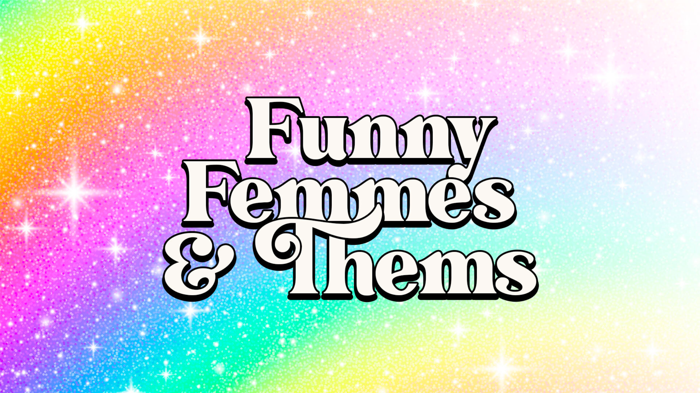 Funny Femmes & Thems