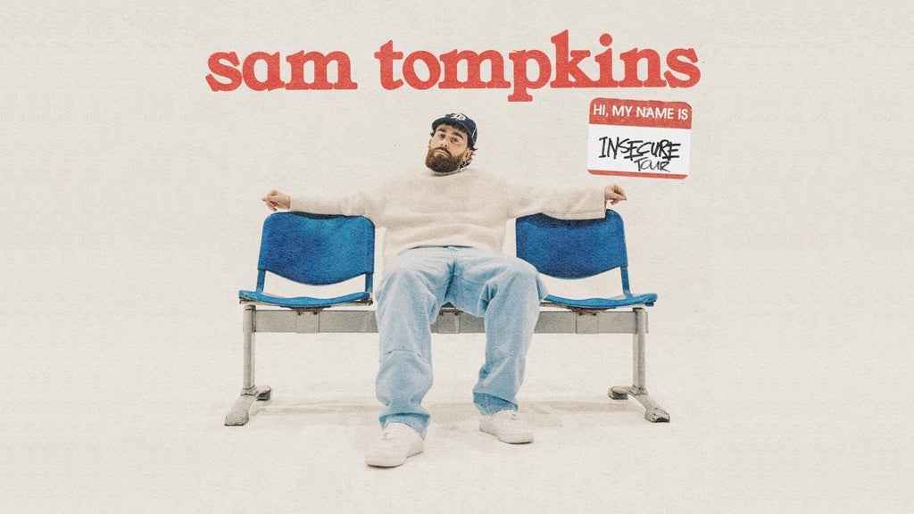 Sam Tompkins: Hi, My Name Is Insecure Tour