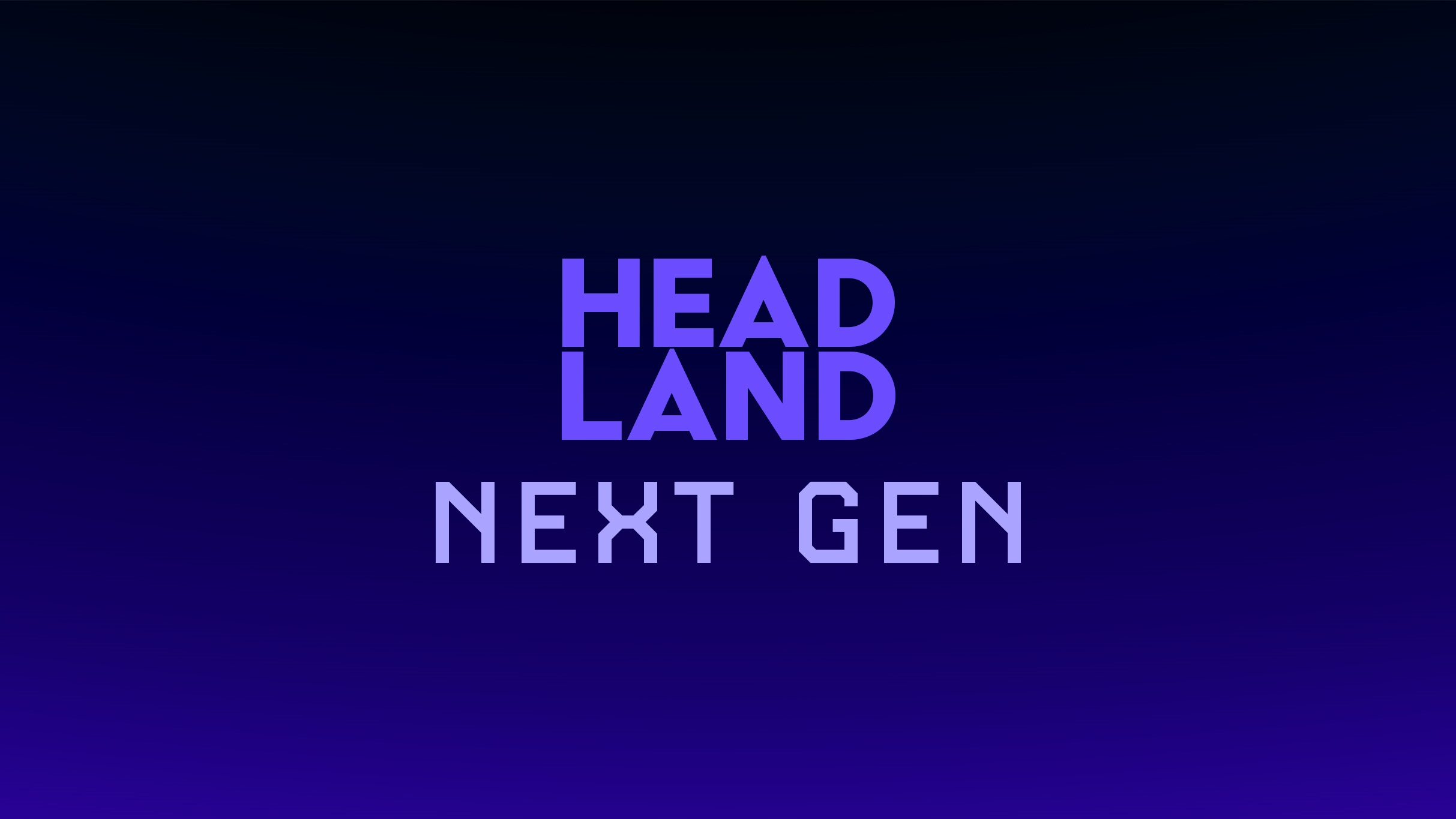 Headland NEXT GEN