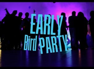 EARLY BIRD PARTY