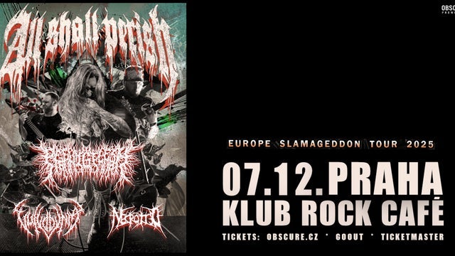 ALL SHALL PERISH, PEELING FLESH, VULVODYNIA, NECROTTED v Rock Café, Praha 1 07/12/2025