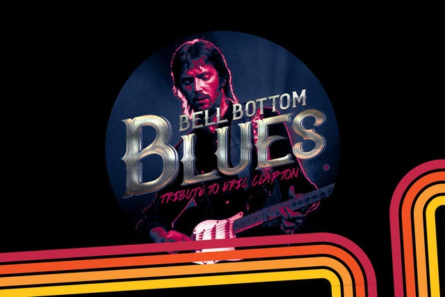 The Bell Bottom Blues - The Live Eric Clapton Experience Show