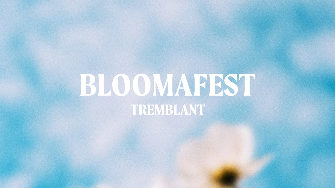 BLOOMATFEST Tremblant - 8 mai 2026