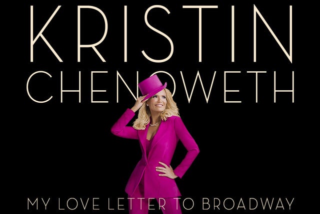 Kristin Chenoweth: My Love Letter to Broadway