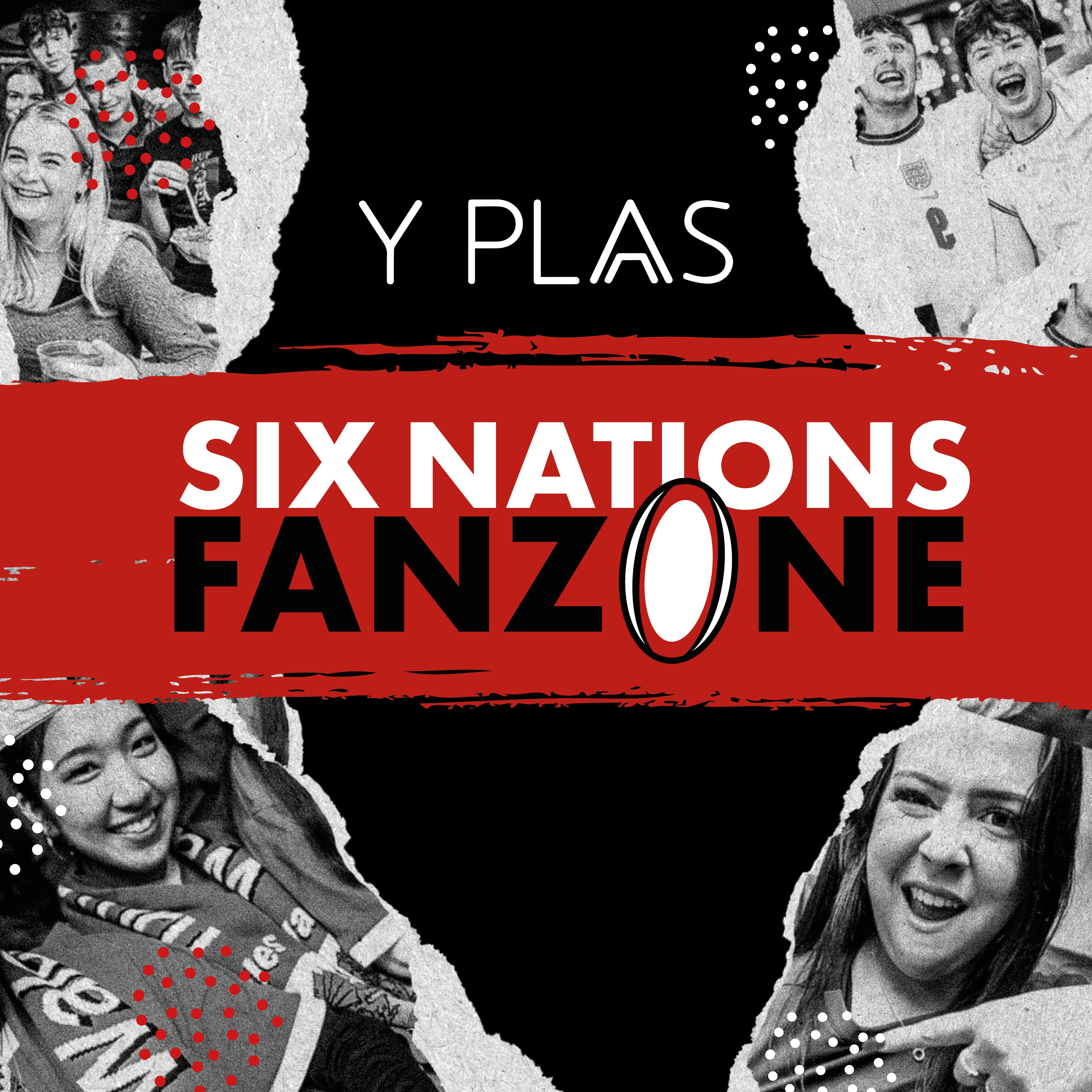 Y Plas Six Nations Fanzone - ITA V WAL + ENG V FRA Event Title Pic