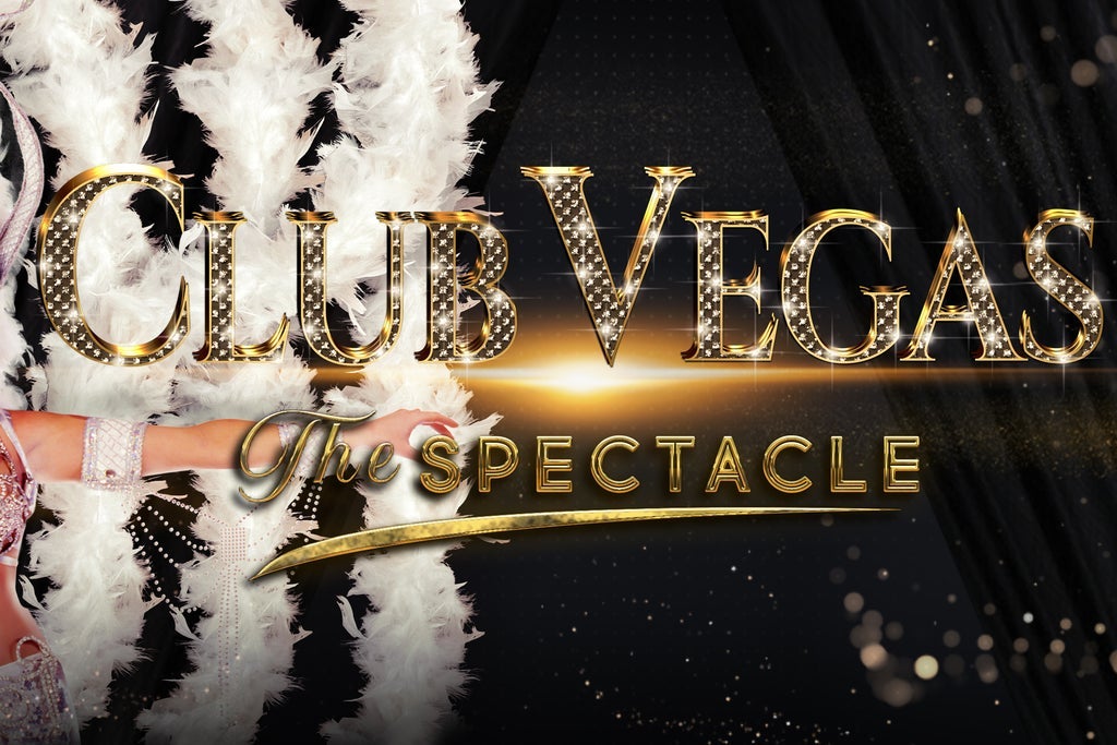 CLUB VEGAS - THE SPECTACLE