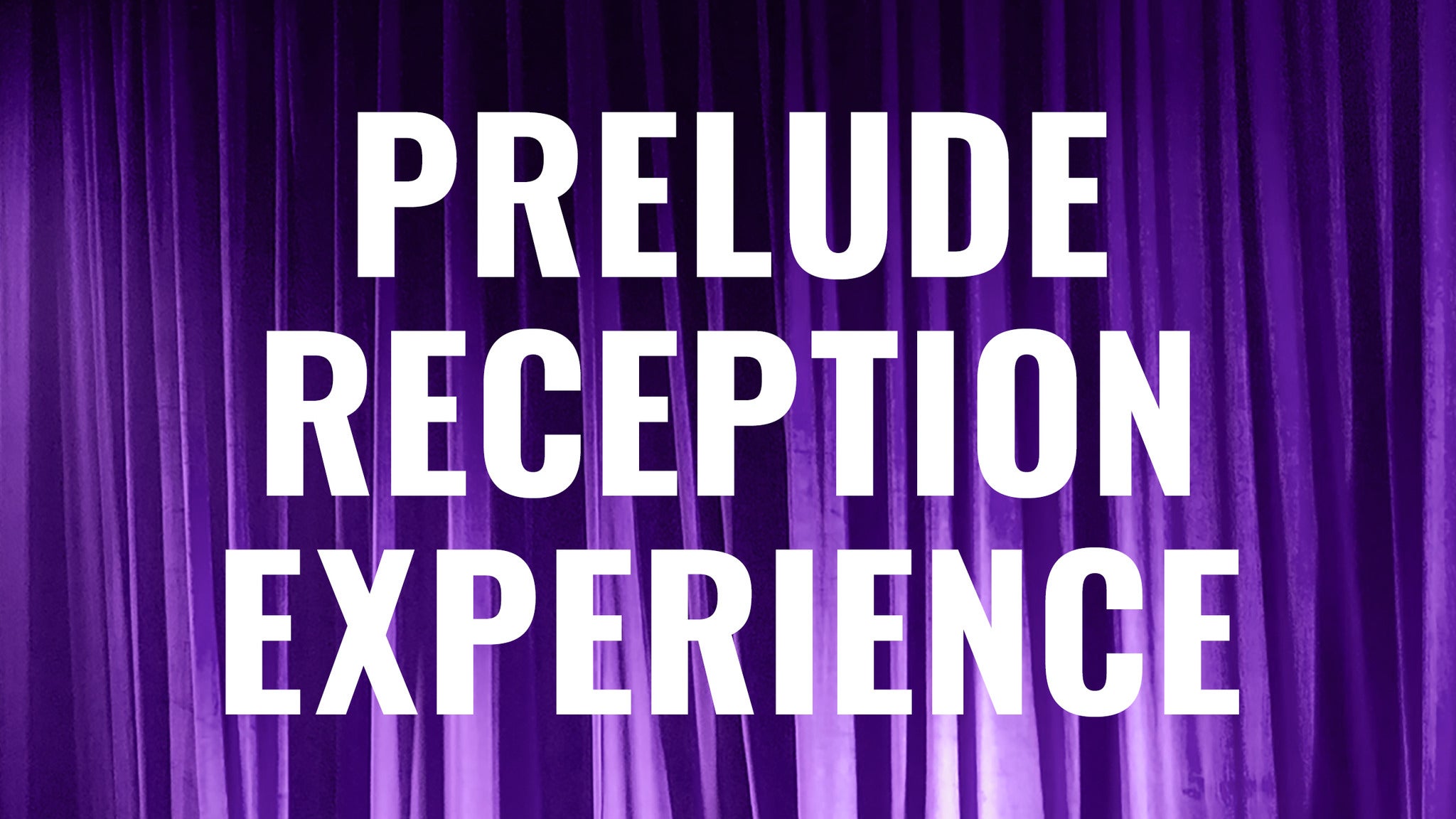 Prelude Reception Experience at the Tanger Center presale information on freepresalepasswords.com