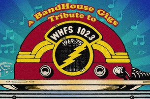 Bandhouse Gigs Tribute To WHFS Music 1969-75