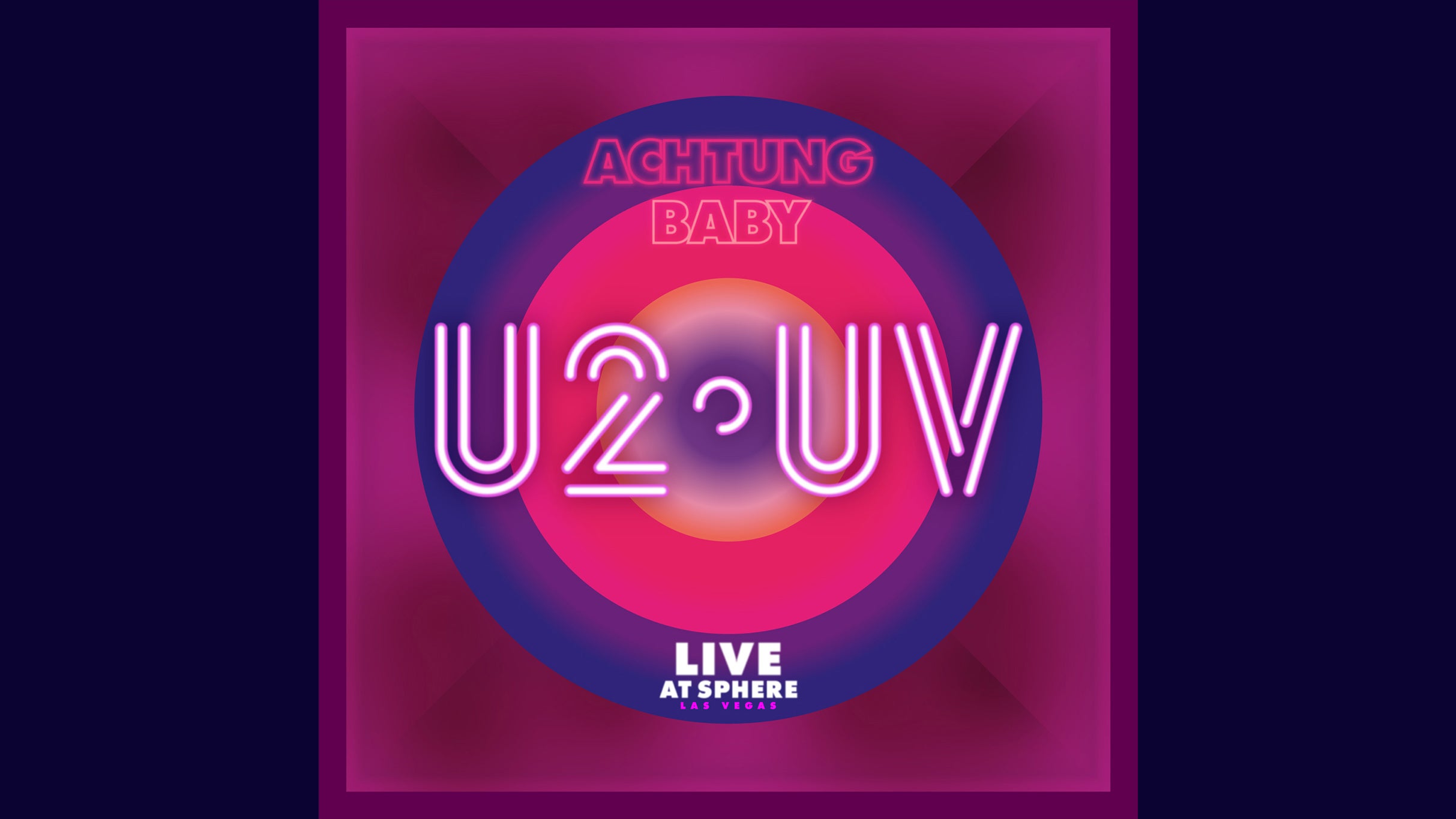 U2:UV Achtung Baby Live At Sphere - Reserved Seating in Las Vegas event information