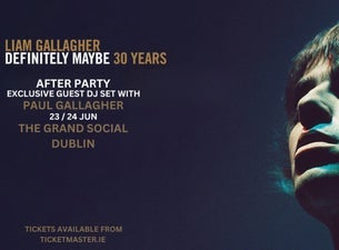 Liam Gallagher - Exclusive Aftershow Party, 2024-06-23, Dublin