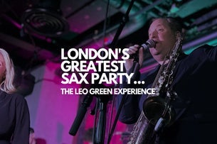 The Leo Green Experience - London's Greatest Sax Party