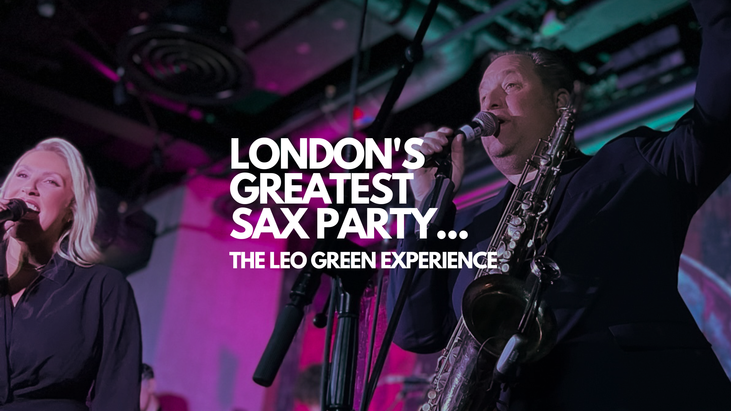 The Leo Green Experience Live - London's Greatest Sax Party Event Title Pic