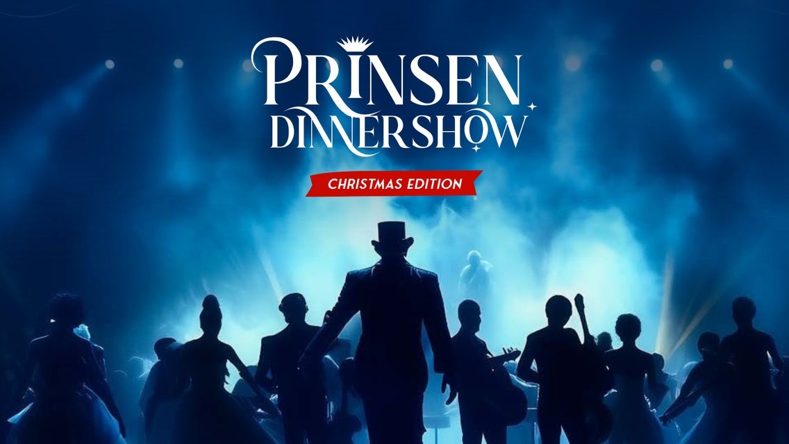 Prinsen Dinnershow - Christmas Edition