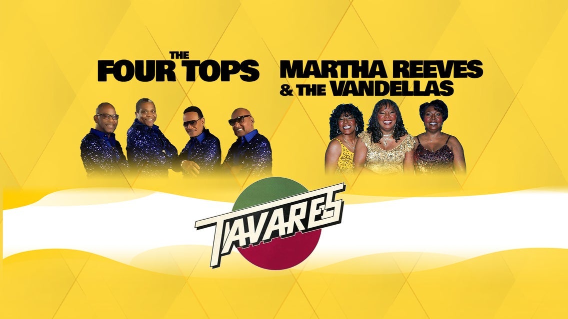 The Four Tops / Tavares/ Martha Reeves & the Vandellas