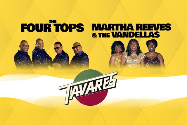 The Four Tops / Martha Reeves & The Vandellas / Tavares.