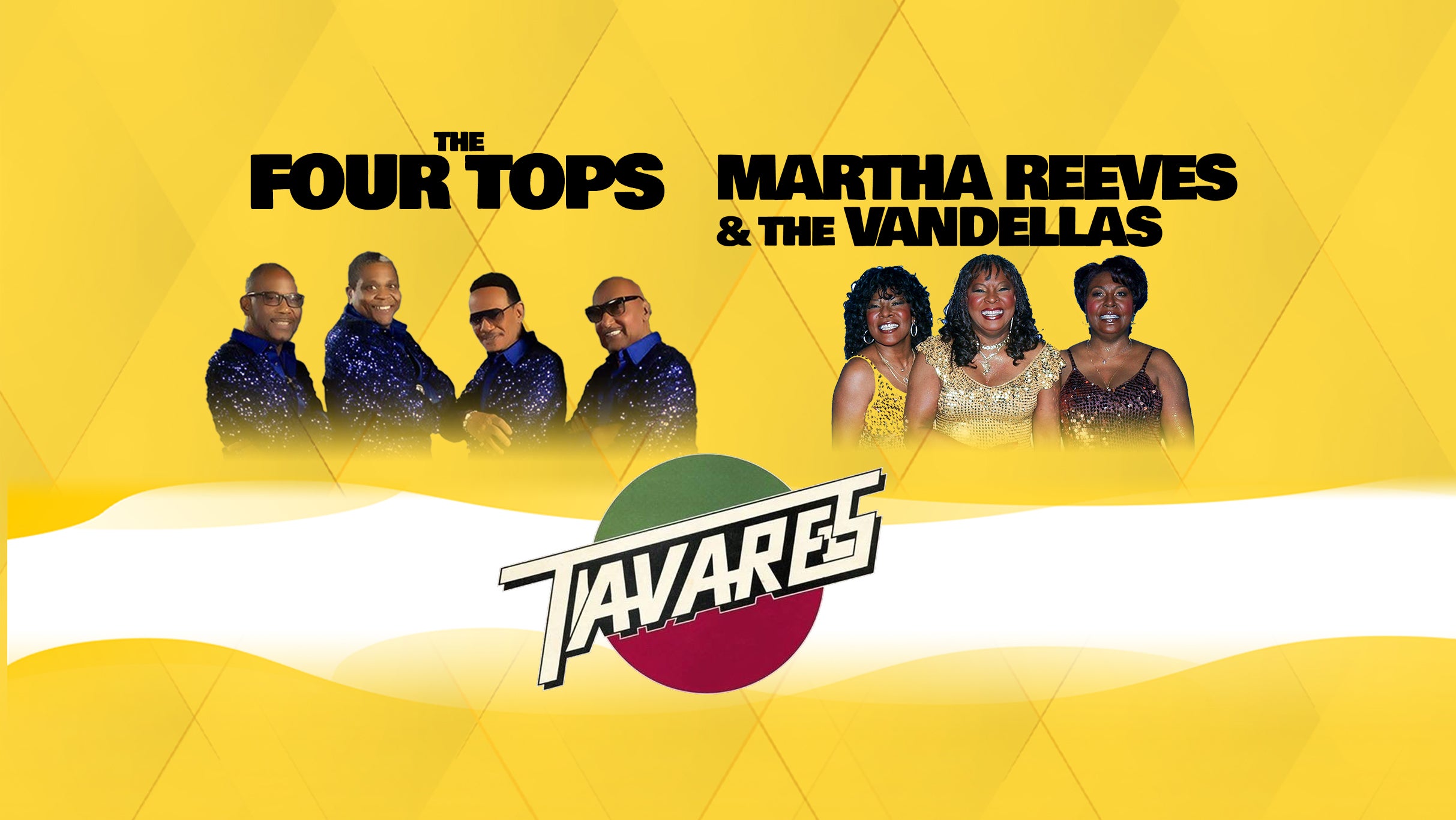 The Four Tops / Martha Reeves & The Vandellas / Tavares. Event Title Pic